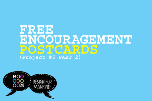postcard encouragement project design for mankind booooooom
