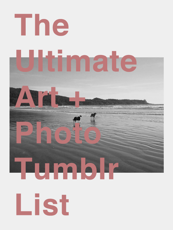 Ultimate Art + Photo Tumblr List